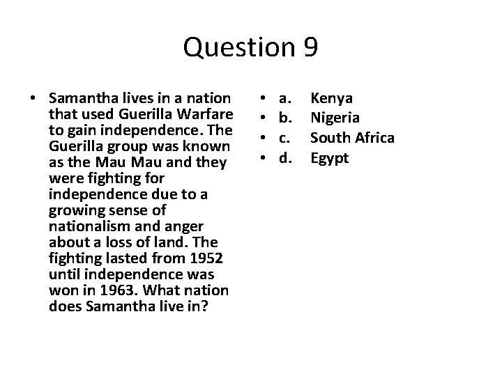 Question 9 • Samantha lives in a nation that used Guerilla Warfare to gain
