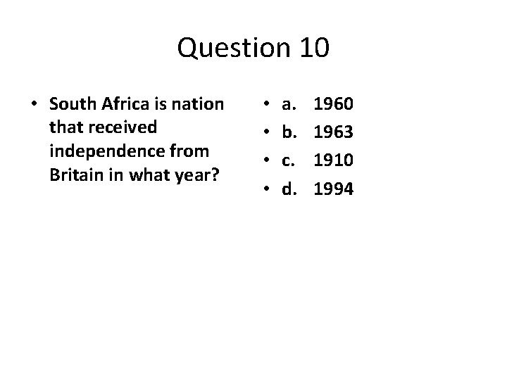 Question 10 • South Africa is nation that received independence from Britain in what