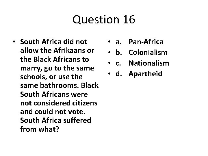 Question 16 • South Africa did not allow the Afrikaans or the Black Africans