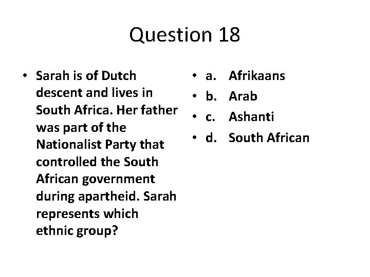 Question 18 • Sarah is of Dutch descent and lives in South Africa. Her