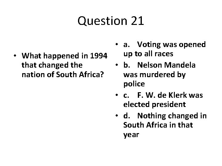 Question 21 • a. Voting was opened up to all races • What happened