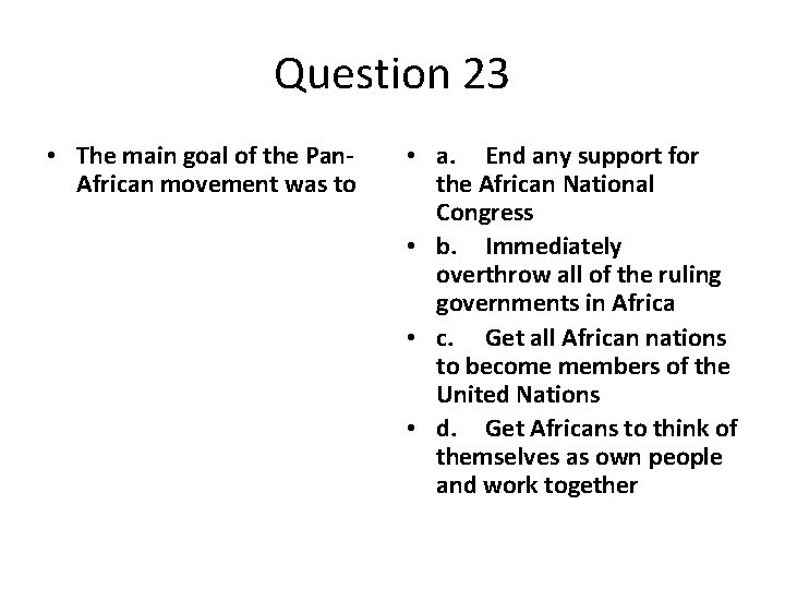Question 23 • The main goal of the Pan. African movement was to •