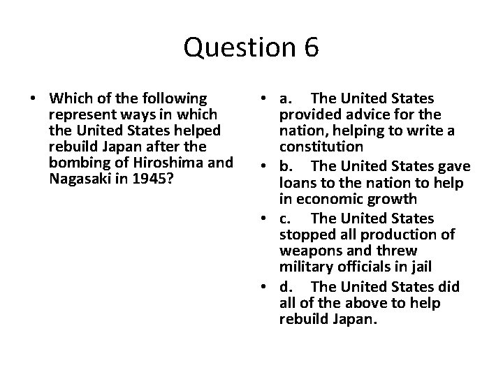 Question 6 • Which of the following represent ways in which the United States