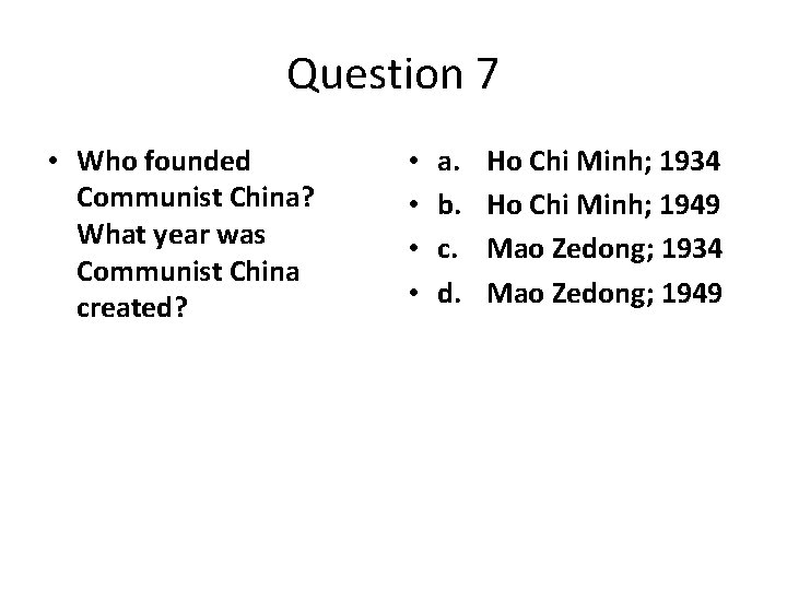 Question 7 • Who founded Communist China? What year was Communist China created? •
