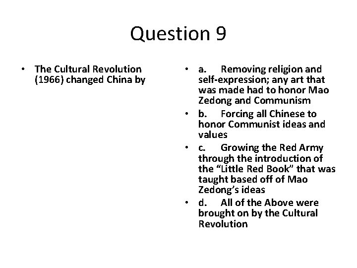 Question 9 • The Cultural Revolution (1966) changed China by • a. Removing religion