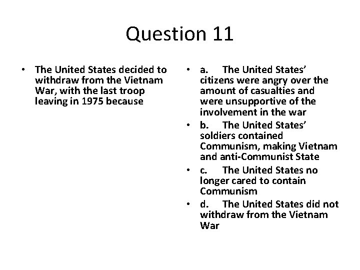 Question 11 • The United States decided to withdraw from the Vietnam War, with