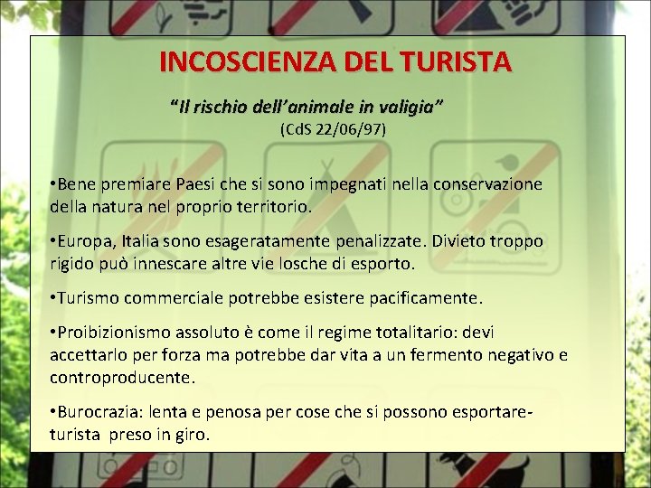 INCOSCIENZA DEL TURISTA “Il rischio dell’animale in valigia” (Cd. S 22/06/97) • Bene premiare