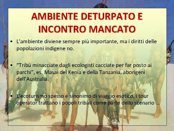 AMBIENTE DETURPATO E INCONTRO MANCATO • L’ambiente diviene sempre più importante, ma i diritti