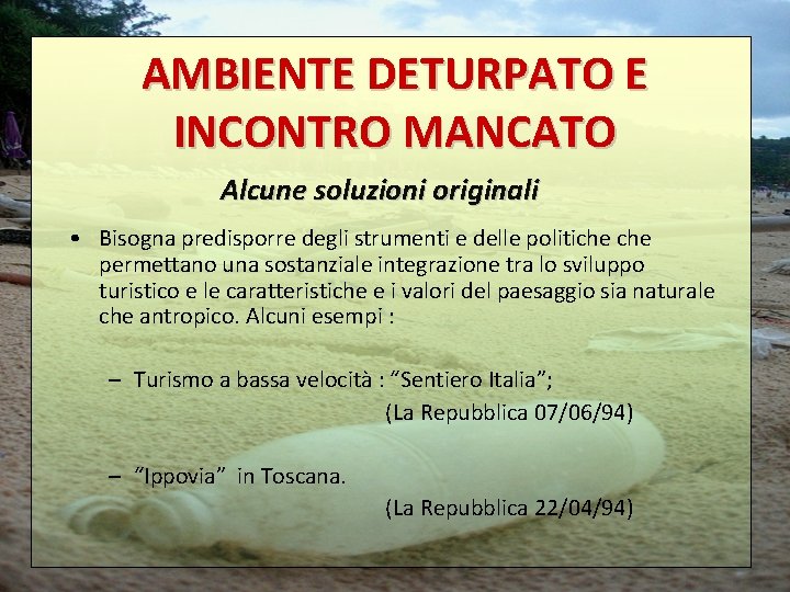 AMBIENTE DETURPATO E INCONTRO MANCATO Alcune soluzioni originali • Bisogna predisporre degli strumenti e