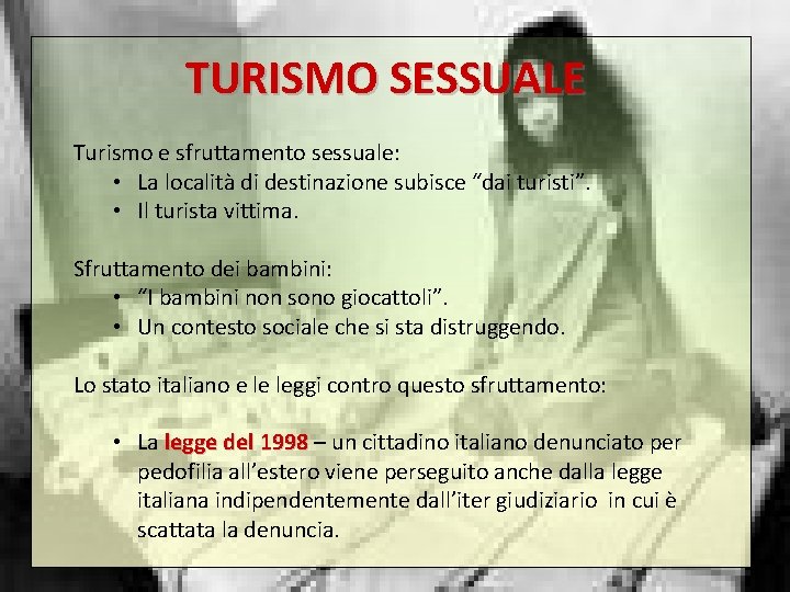 TURISMO SESSUALE Turismo e sfruttamento sessuale: • La località di destinazione subisce “dai turisti”.