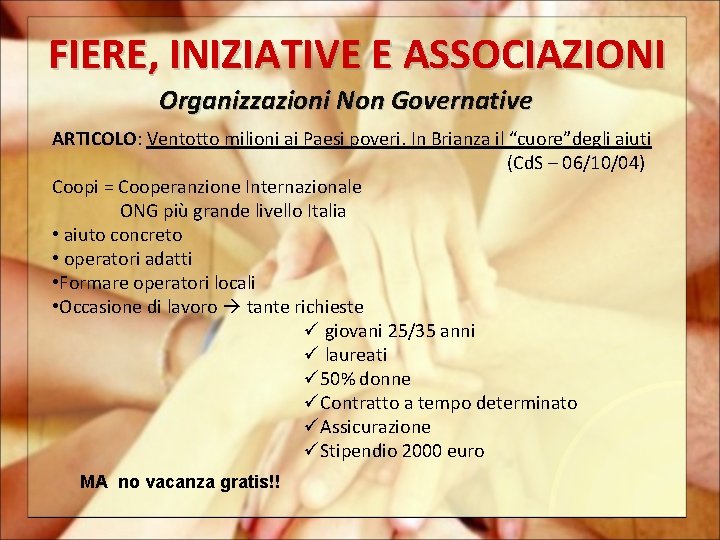 FIERE, INIZIATIVE E ASSOCIAZIONI Organizzazioni Non Governative ARTICOLO: Ventotto milioni ai Paesi poveri. In