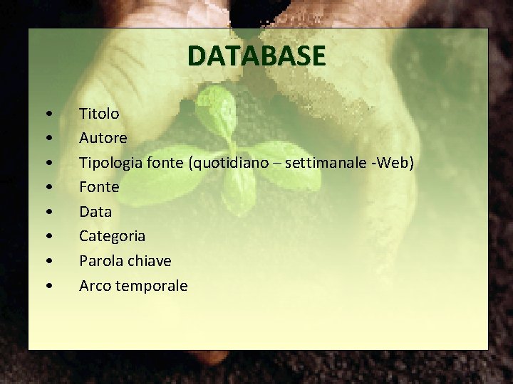 DATABASE • • Titolo Autore Tipologia fonte (quotidiano – settimanale -Web) Fonte Data Categoria