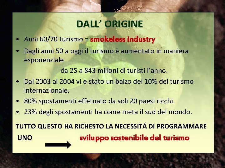 DALL’ ORIGINE • Anni 60/70 turismo = smokeless industry • Dagli anni 50 a