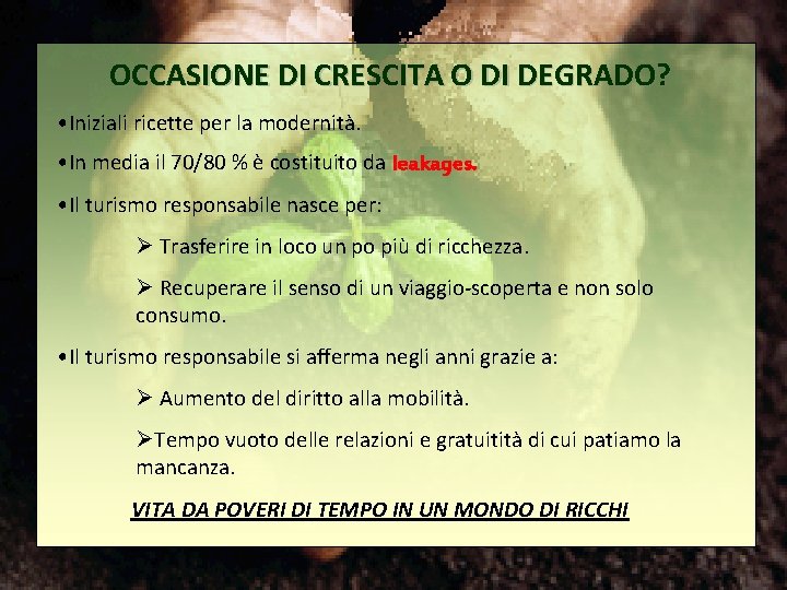 OCCASIONE DI CRESCITA O DI DEGRADO? • Iniziali ricette per la modernità. • In