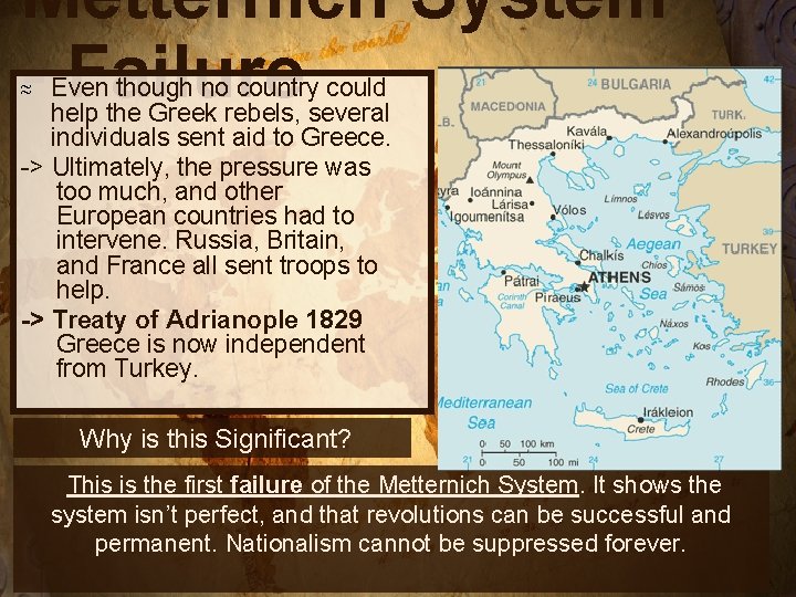 Metternich System - Failure Even though no country could help the Greek rebels, several