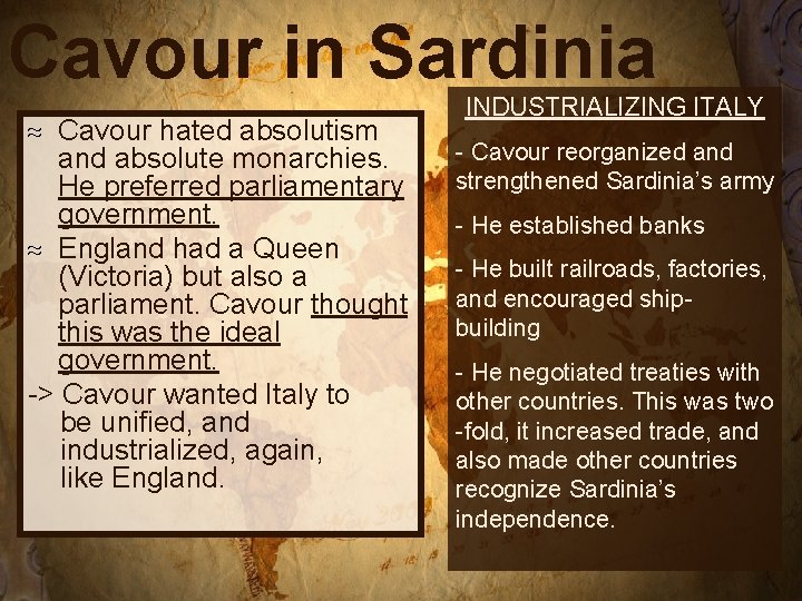Cavour in Sardinia Cavour hated absolutism and absolute monarchies. He preferred parliamentary government. ≈