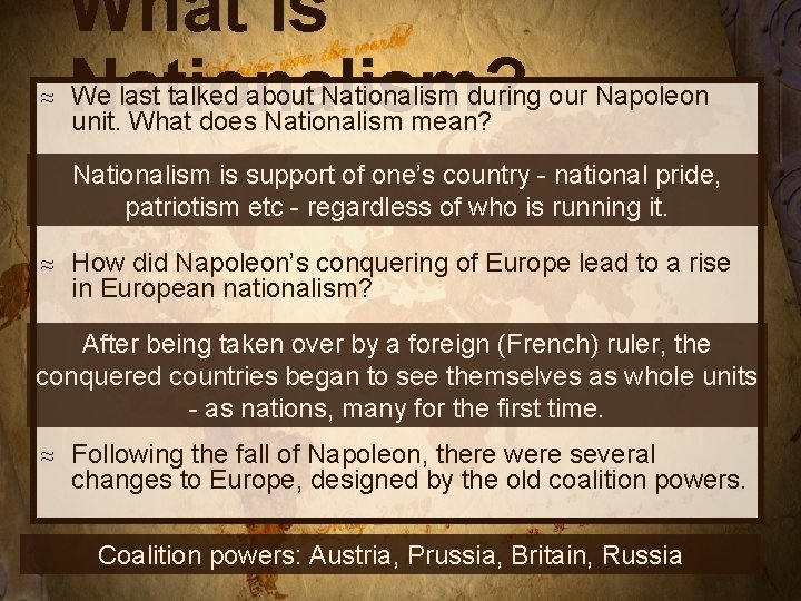 ≈ What is Nationalism? We last talked about Nationalism during our Napoleon unit. What