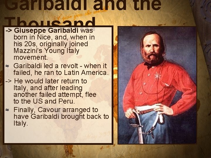 Garibaldi and the Thousand -> Giuseppe Garibaldi was born in Nice, and, when in