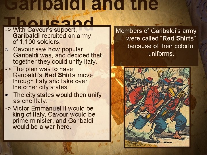 Garibaldi and the Thousand -> With Cavour’s support, Garibaldi recruited an army of 1,