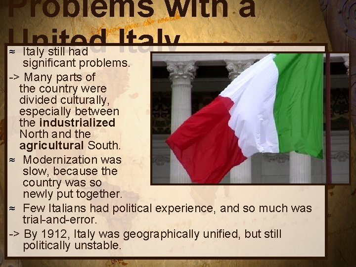 Problems with a United Italy still had significant problems. -> Many parts of the