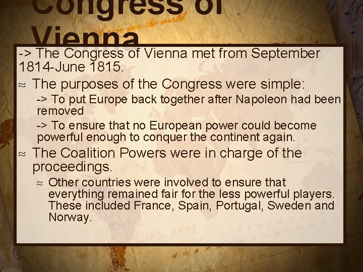Congress of Vienna -> The Congress of Vienna met from September 1814 -June 1815.