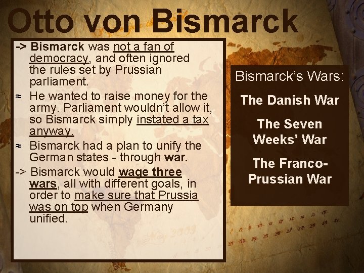 Otto von Bismarck -> Bismarck was not a fan of democracy, and often ignored