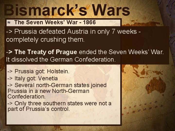 Bismarck’s Wars ≈ The Seven Weeks’ War - 1866 -> Prussia defeated Austria in