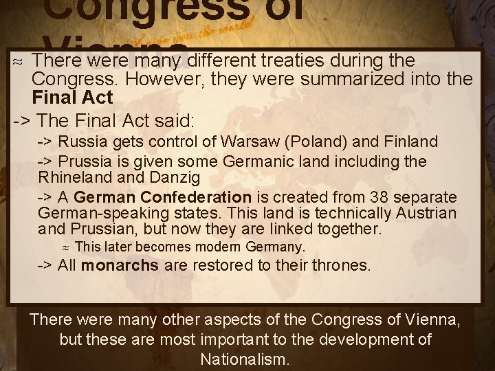 ≈ Congress of There were many different treaties during the Vienna Congress. However, they