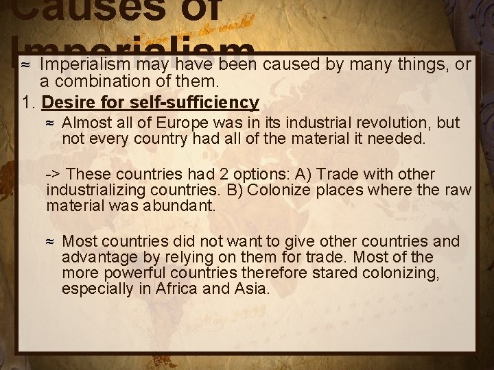 Causes of Imperialism may have been caused by many things, or a combination of