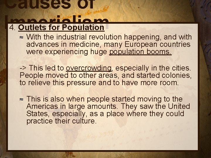 Causes of Imperialism 4. Outlets for Population ≈ With the industrial revolution happening, and