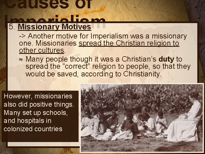 Causes of Imperialism 5. Missionary Motives -> Another motive for Imperialism was a missionary