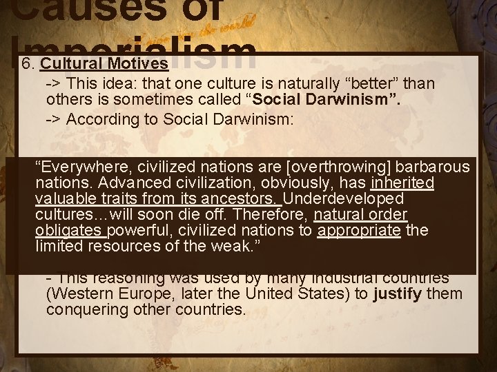 Causes of Imperialism 6. Cultural Motives -> This idea: that one culture is naturally