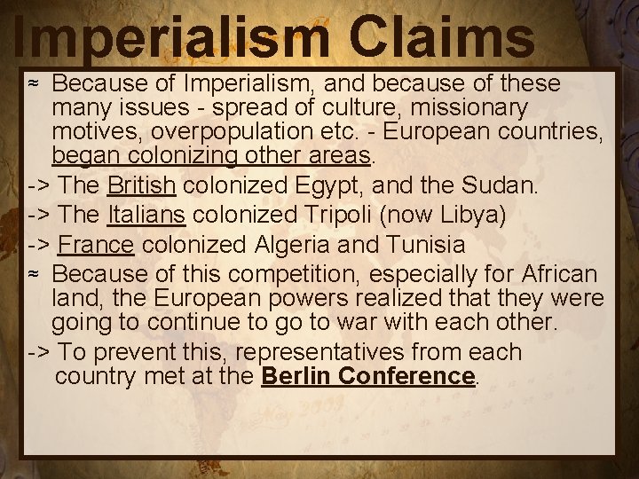 Imperialism Claims Because of Imperialism, and because of these many issues - spread of
