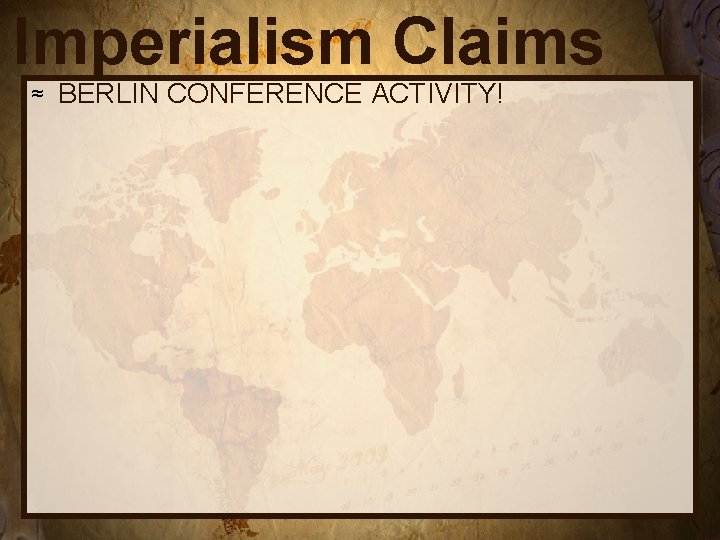 Imperialism Claims ≈ BERLIN CONFERENCE ACTIVITY! 
