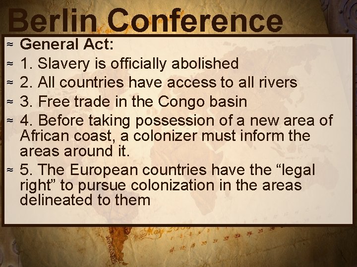 Berlin Conference General Act: 1. Slavery is officially abolished 2. All countries have access