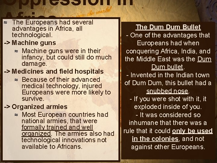 Oppression in Africa The Europeans had several advantages in Africa, all technological. -> Machine