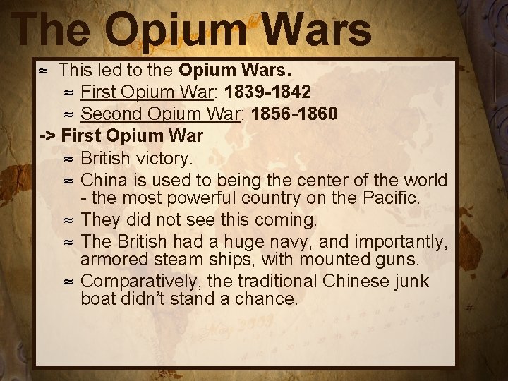 The Opium Wars This led to the Opium Wars. ≈ First Opium War: 1839