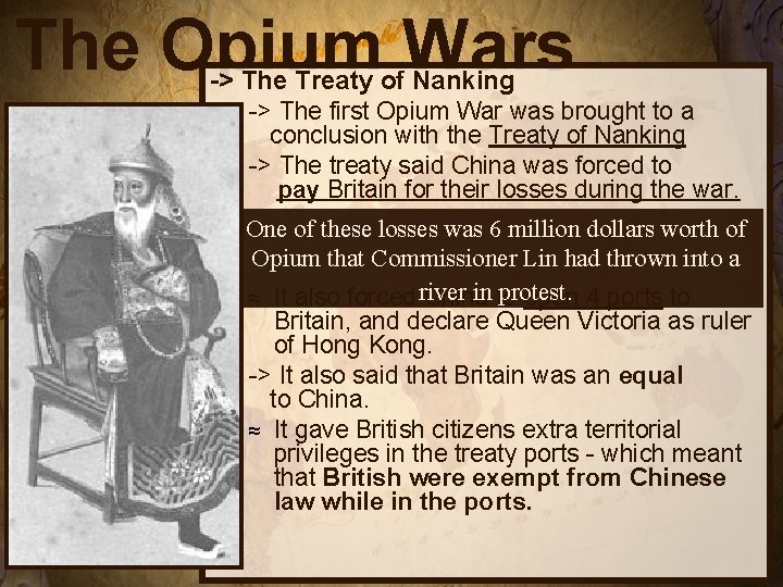 The Opium Wars -> The Treaty of Nanking -> The first Opium War was