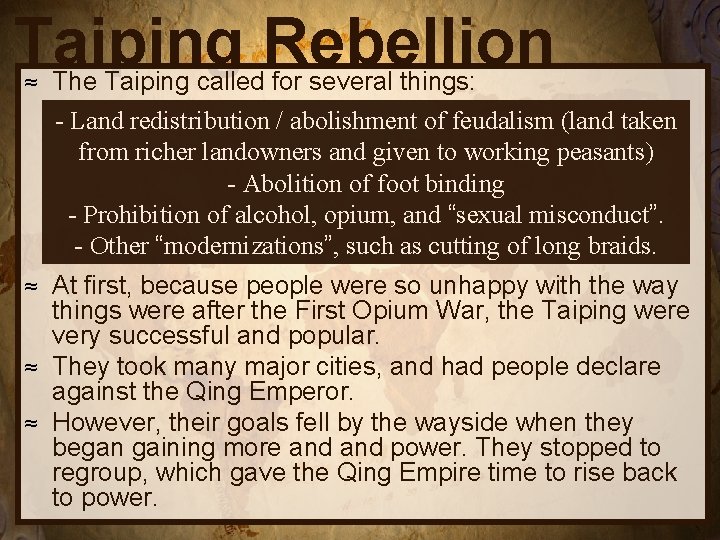 Taiping Rebellion ≈ The Taiping called for several things: - Land redistribution / abolishment
