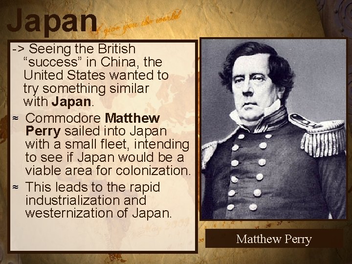 Japan -> Seeing the British “success” in China, the United States wanted to try