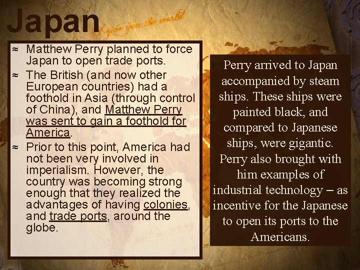 Japan Matthew Perry planned to force Japan to open trade ports. ≈ The British