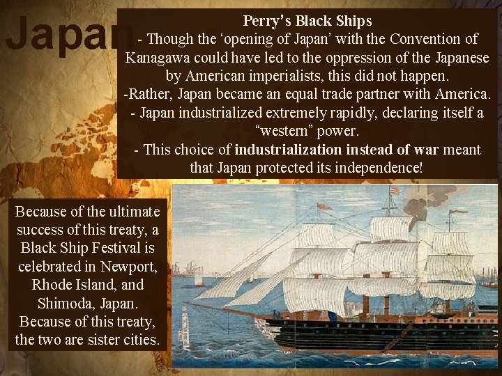 Japan Perry’s Black Ships - Though the ‘opening of Japan’ with the Convention of