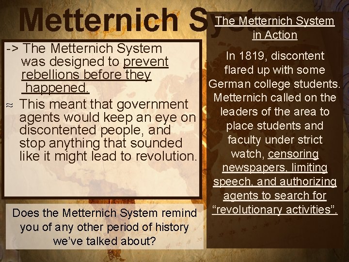 Metternich System The Metternich System in Action -> The Metternich System In 1819, discontent