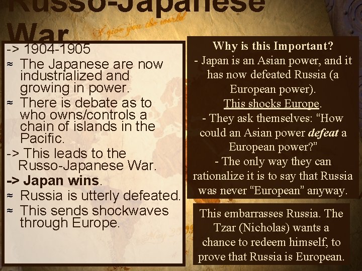 Russo-Japanese War -> 1904 -1905 The Japanese are now industrialized and growing in power.