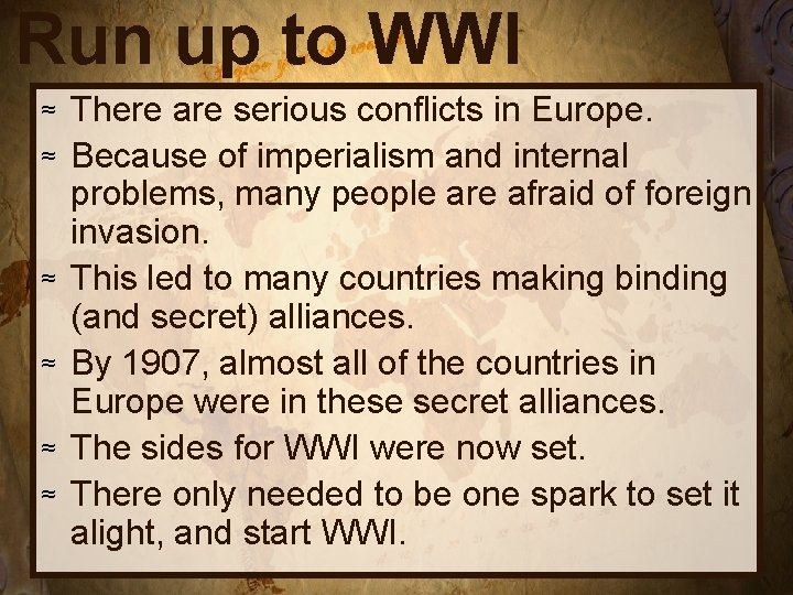 Run up to WWI ≈ ≈ ≈ There are serious conflicts in Europe. Because