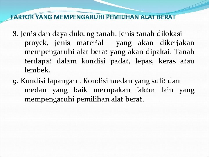 FAKTOR YANG MEMPENGARUHI PEMILIHAN ALAT BERAT 8. Jenis dan daya dukung tanah, Jenis tanah