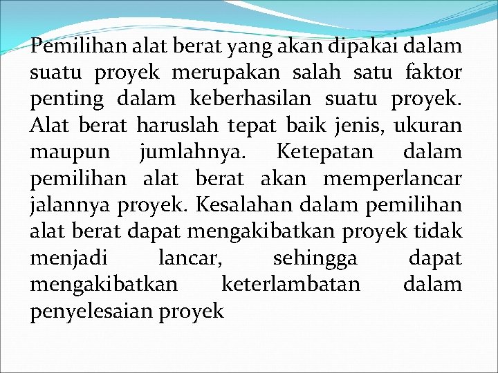 Pemilihan alat berat yang akan dipakai dalam suatu proyek merupakan salah satu faktor penting