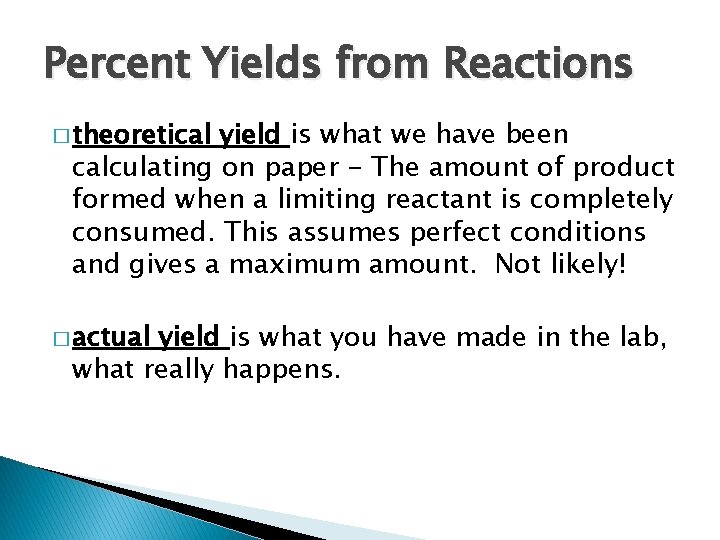 Percent Yields from Reactions � theoretical yield is what we have been calculating on