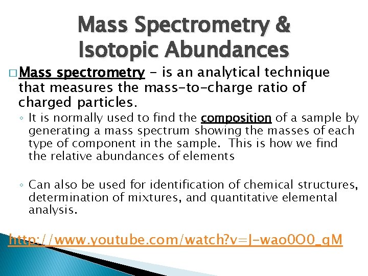 � Mass Spectrometry & Isotopic Abundances spectrometry - is an analytical technique that measures