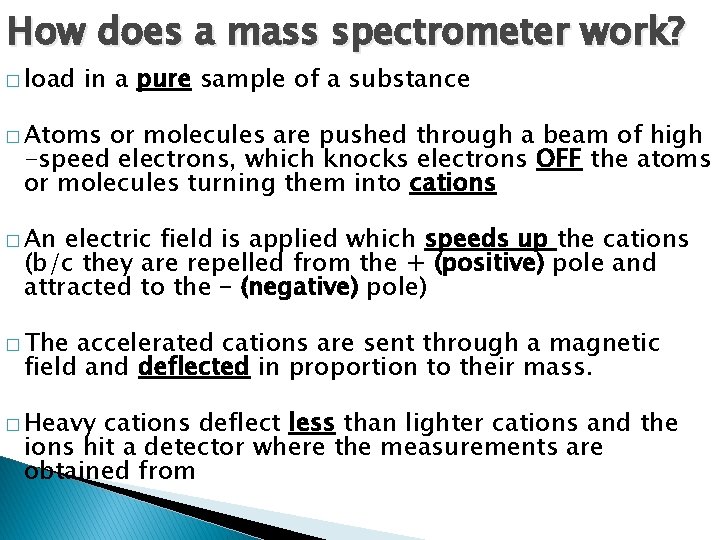 How does a mass spectrometer work? � load in a pure sample of a